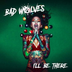 Bad Wolves - Ill Be There